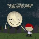 What Loneliness Can Do To You